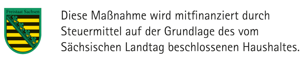Diese Maßnahme wird mitfinanziert durch Steuermittel auf der Grundlage des vom Sächsischen Landtag beschlossenen Haushalts